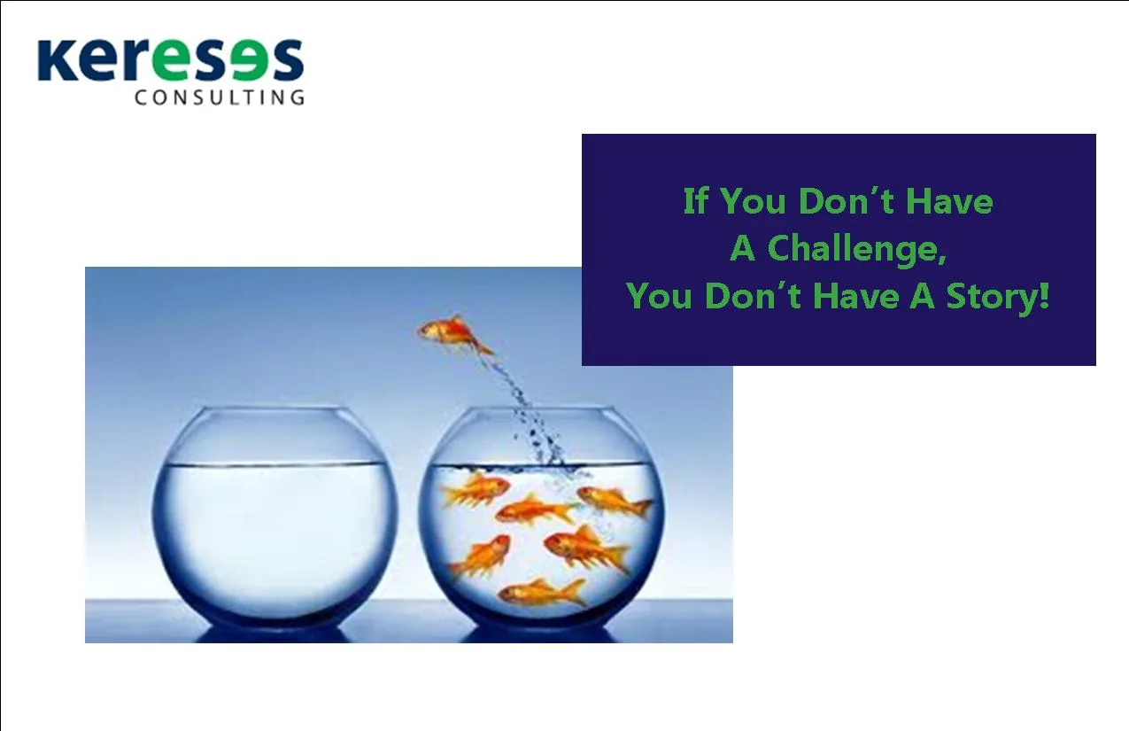 If You Don't Have A Challenge, You Don't Have A Story!