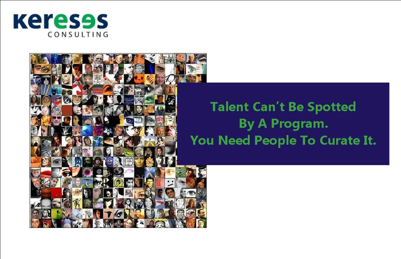 Talent Can't Be Spotted By A Program. You Need People To Curate It.