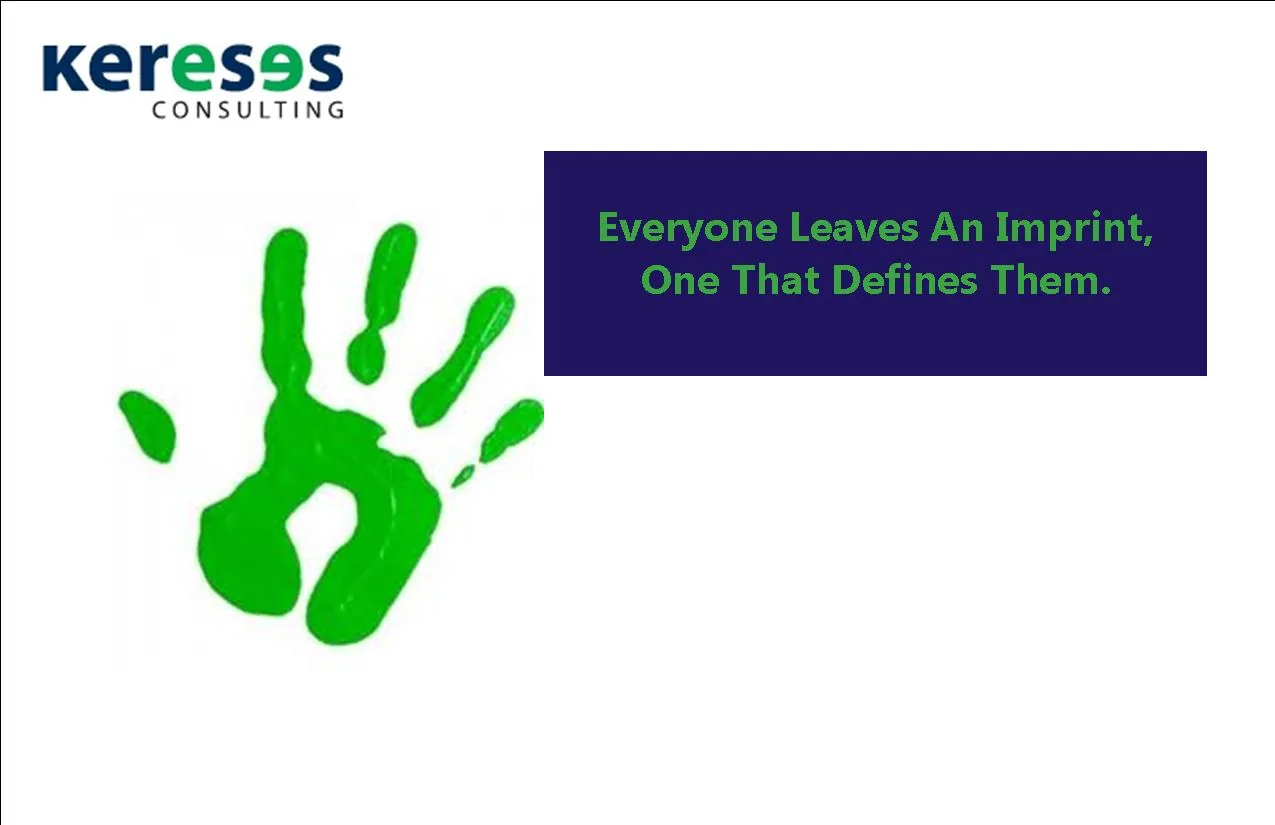 Everyone Leaves An Imprint, One That Defines Them.