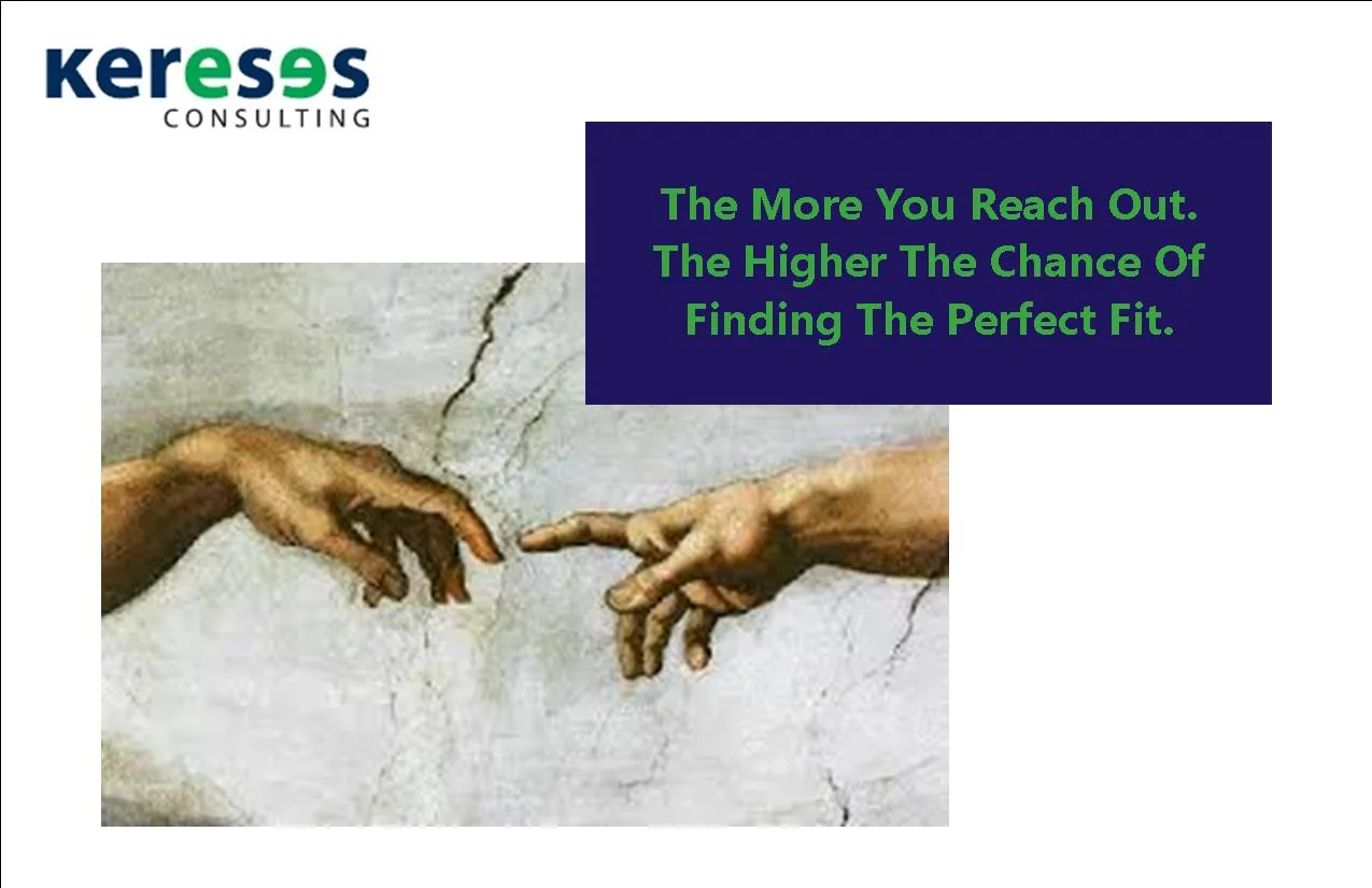 The More You Reach Out. The Higher The Chance Of Finding The Perfect Fit.
